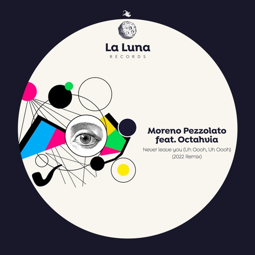 Moreno Pezzolato, Octahvia - Never Leave You (Uh Ohh Uh Ohh) (2022 Remix)